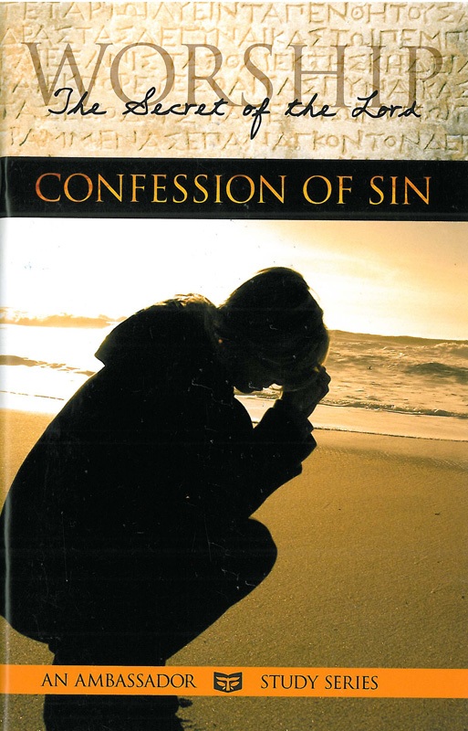 Worship: The Secret of the Lord (Pt 1: Confession of Sin)