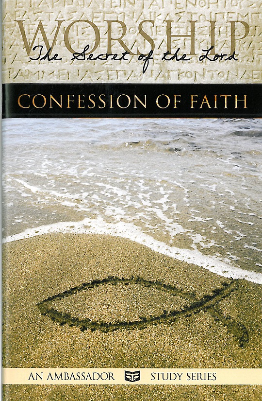 Worship: The Secret of the Lord (Pt. 2: Confession of Faith)