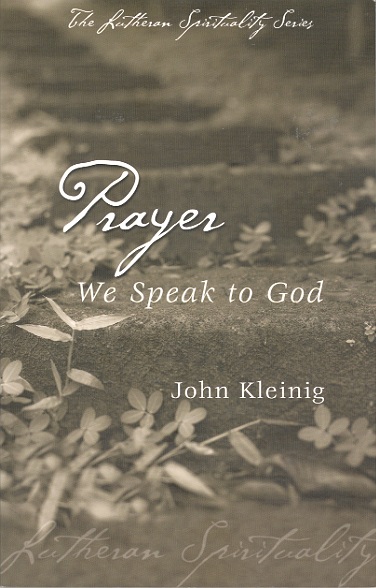 Lutheran Spirituality: Prayer- We Speak to God