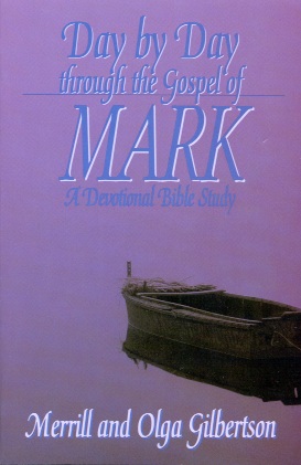 Day by Day Through the Gospel of Mark: A Devotional Bible Study
