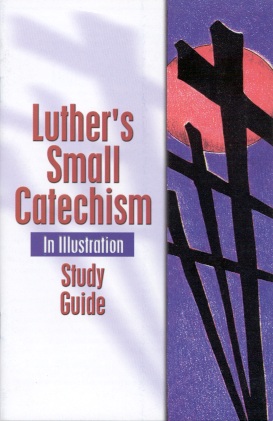 Luther's Small Catechism in Illustration: Study Guide