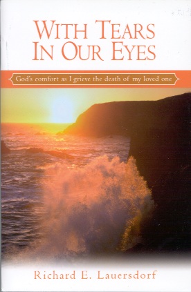 With Tears in Our Eyes: God's Comfort As I Grieve the Death of My Loved One