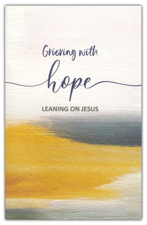 Grieving with Hope: Leaning on Jesus