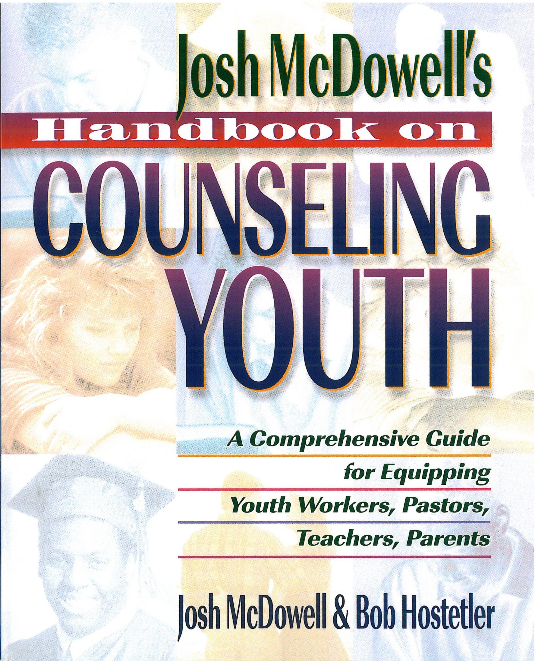 Josh McDowell's Handbook on Counseling Youth