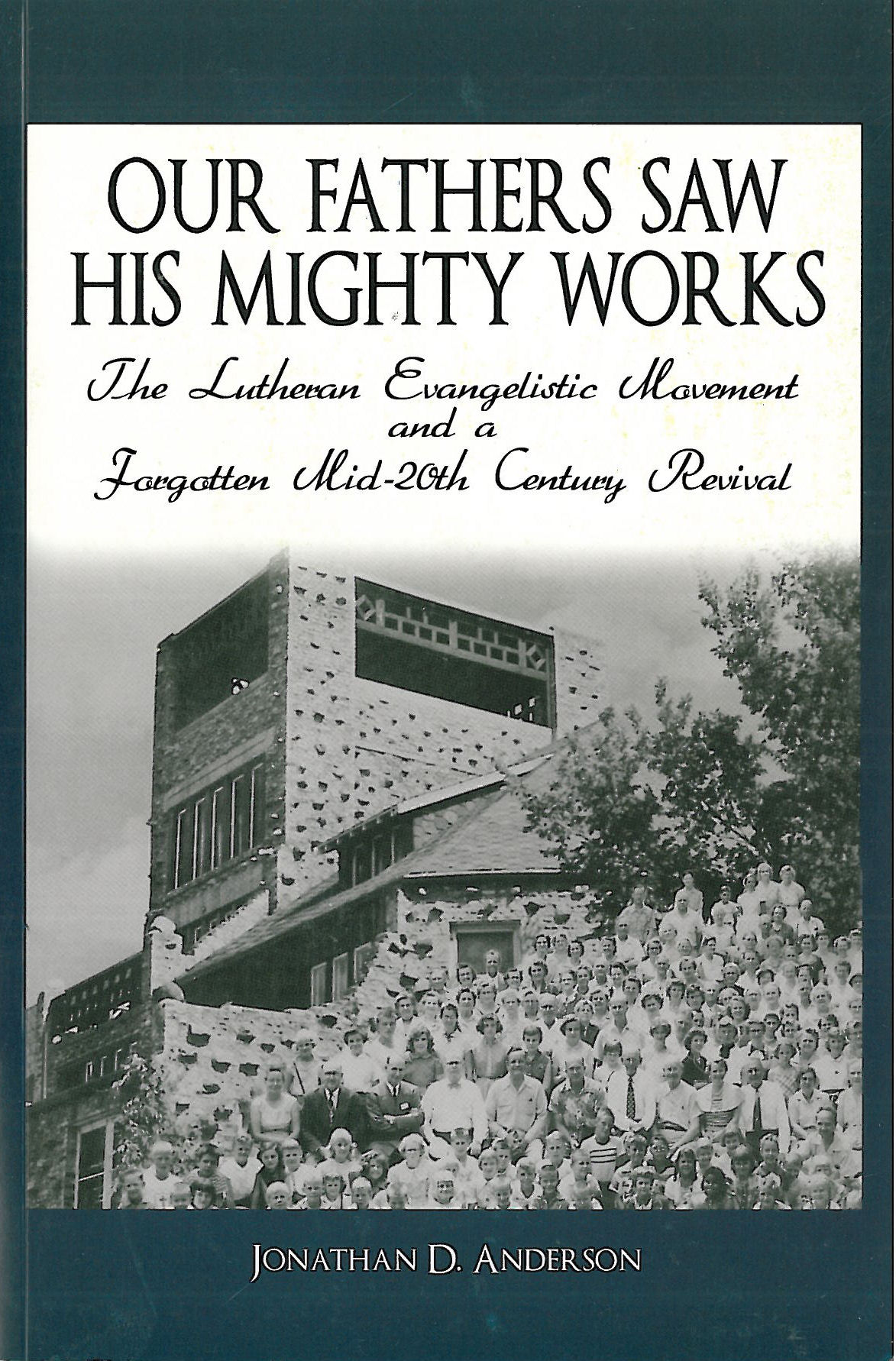 Our Fathers Saw His Mighty Works: The Lutheran Evangelistic Movement