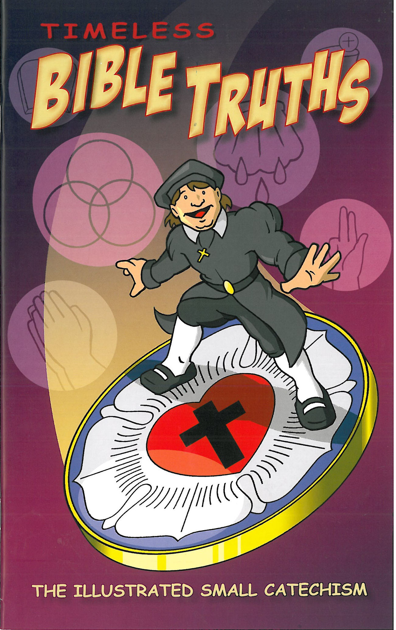 Timeless Bible Truths: The Illustrated Small Catechism