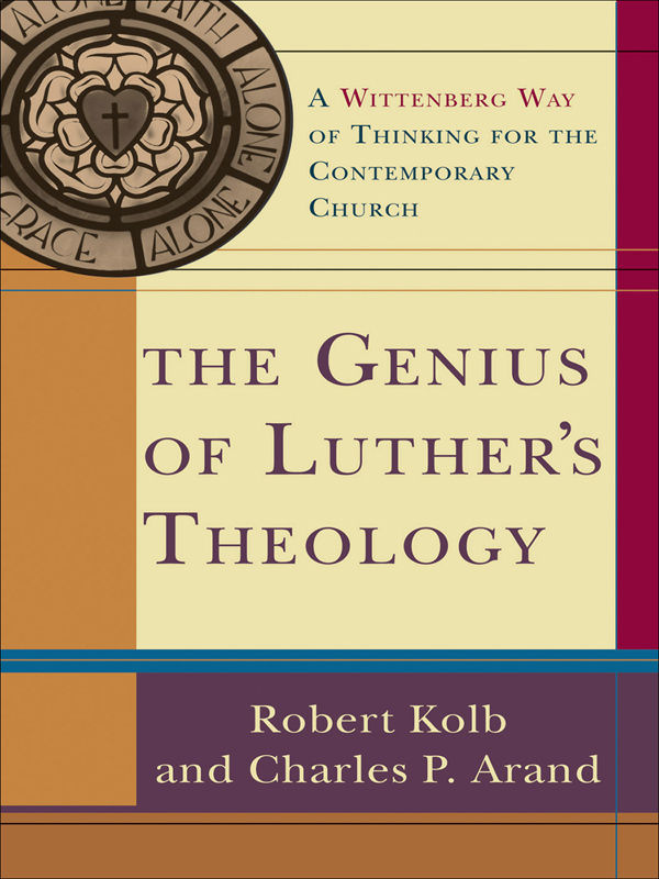 Genius of Luther's Theology: A Wittenberg Way of Thinking for the Contemporary Church