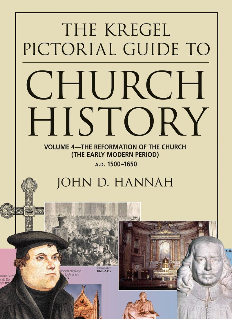 Kregel Pictorial Guide to Church History: Volume 4 - A.D. 1500-1650