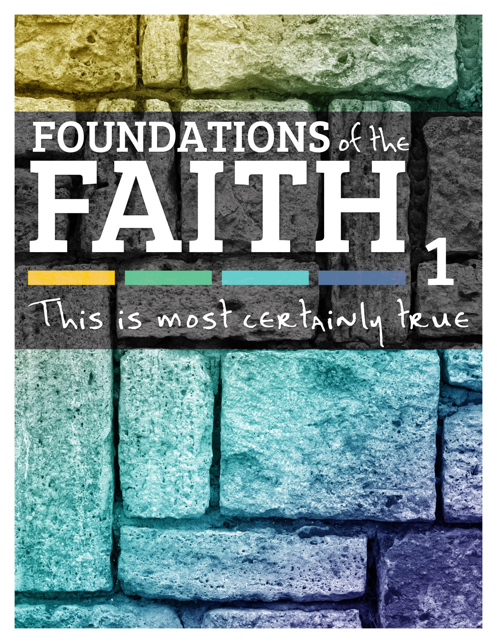 Foundations of the Faith: This Is Most Certainly True 1