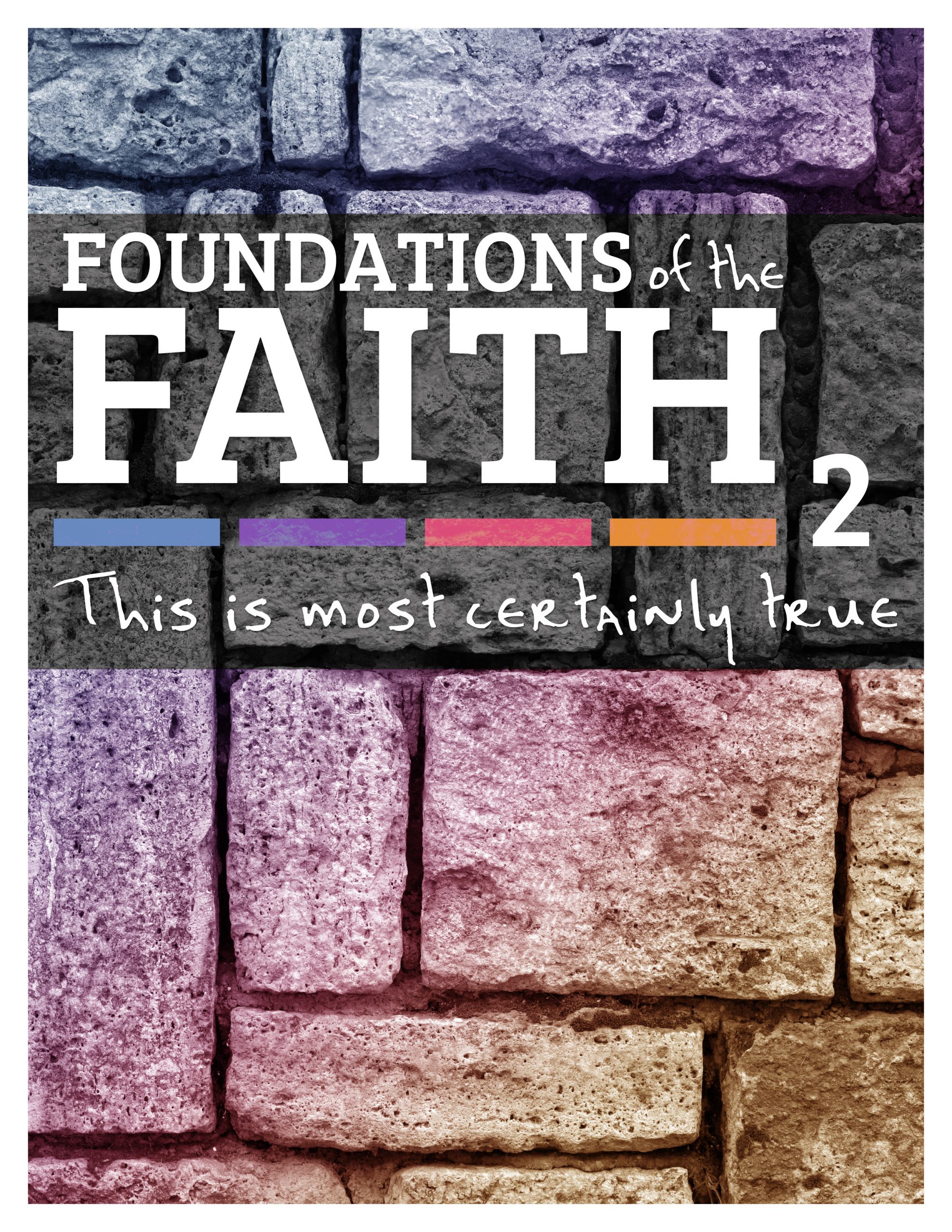 Foundations of the Faith: This Is Most Certainly True 2