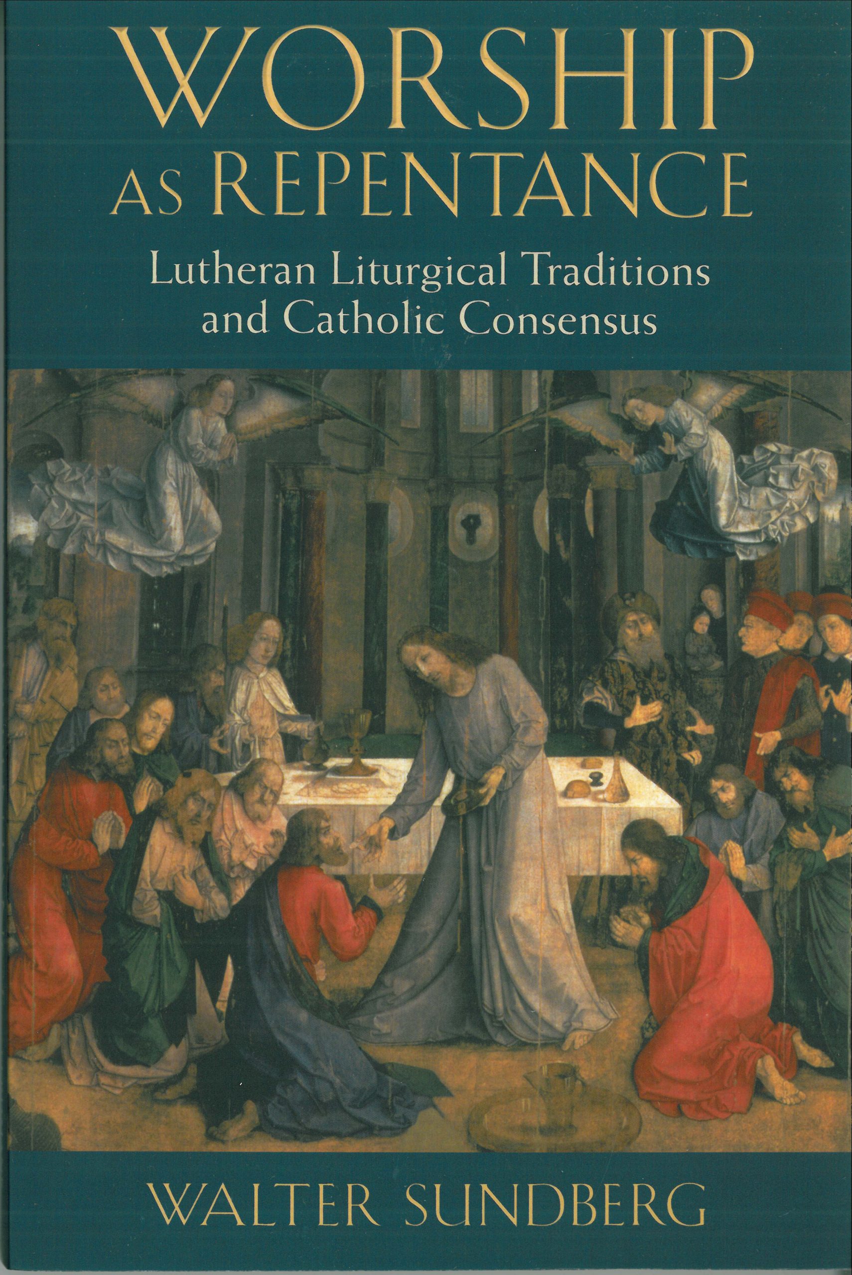 Worship As Repentance: Lutheran Liturgical Traditions and Catholic Censensus