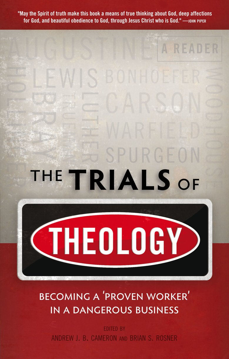 Trials of Theology: Becoming a 'Proven Worker' in a Dangerous Business