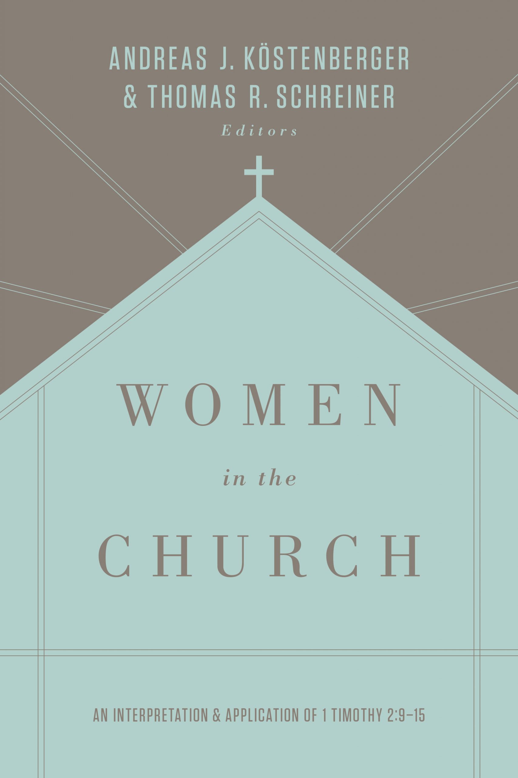 Women in the Church: An Interpretation and Application of 1 Timothy 2:9-15