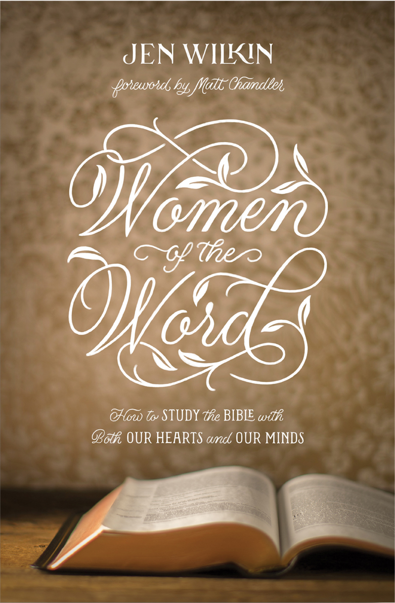 Women of the Word: How to Study the Bible with Both Our Hearts and Our Minds.